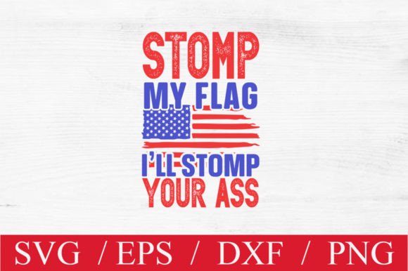 Stomp My Flag I’ll Stomp Your Ass: Graphics and Crafts